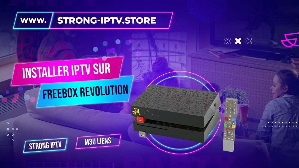 Installer IPTV Sur Freebox Revolution : Guide Simple et Rapide